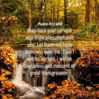 Picture 04 - Psalms 19:13 WEB - Keep back your servant also from presumptuous - Bible Verse Picture