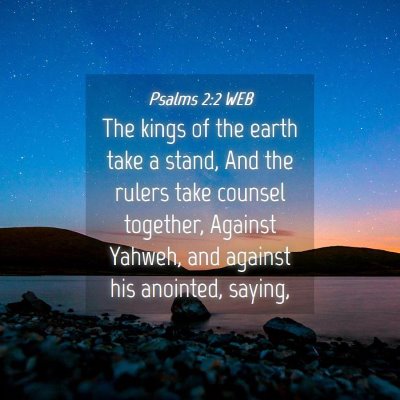 Picture 04 - Psalms 2:2 WEB - The kings of the earth take a stand, And the - Bible Verse Picture