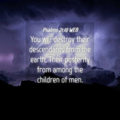 Picture 04 - Psalms 21:10 WEB - You will destroy their descendants from the - Bible Verse Picture