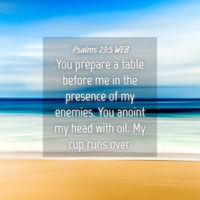 Picture 04 - Psalms 23:5 WEB - You prepare a table before me in the presence of - Bible Verse Picture