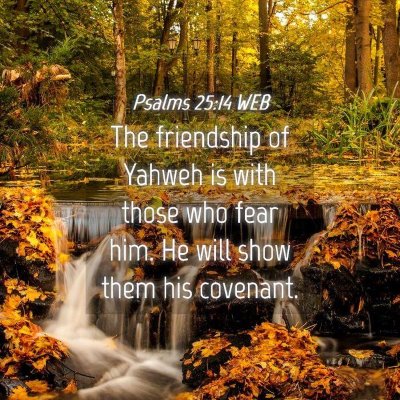 Picture 04 - Psalms 25:14 WEB - The friendship of Yahweh is with those who fear - Bible Verse Picture