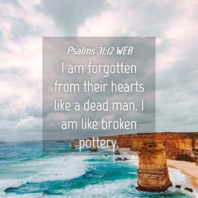 Picture 04 - Psalms 31:12 WEB - I am forgotten from their hearts like a dead man. - Bible Verse Picture