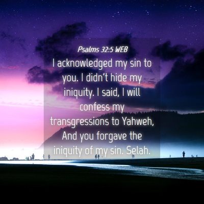 Picture 04 - Psalms 32:5 WEB - I acknowledged my sin to you. I didn't hide my - Bible Verse Picture