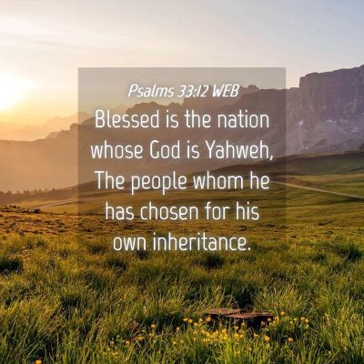 Picture 04 - Psalms 33:12 WEB - Blessed is the nation whose God is Yahweh, The - Bible Verse Picture