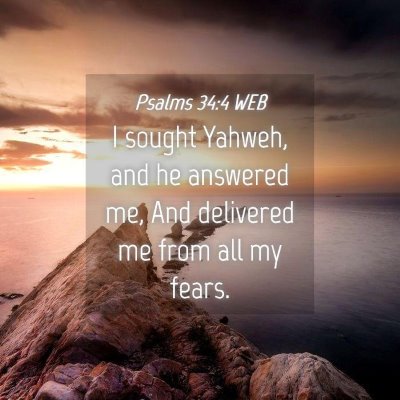 Picture 04 - Psalms 34:4 WEB - I sought Yahweh, and he answered me, And - Bible Verse Picture