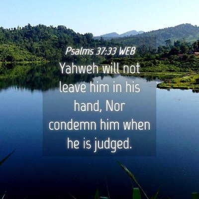 Picture 04 - Psalms 37:33 WEB - Yahweh will not leave him in his hand, Nor - Bible Verse Picture