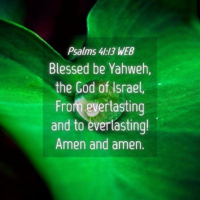 Picture 04 - Psalms 41:13 WEB - Blessed be Yahweh, the God of Israel, From - Bible Verse Picture