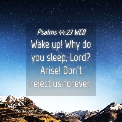 Picture 04 - Psalms 44:23 WEB - Wake up! Why do you sleep, Lord? Arise! Don't - Bible Verse Picture