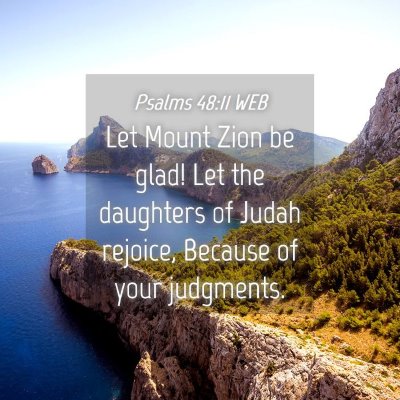 Picture 04 - Psalms 48:11 WEB - Let Mount Zion be glad! Let the daughters of - Bible Verse Picture