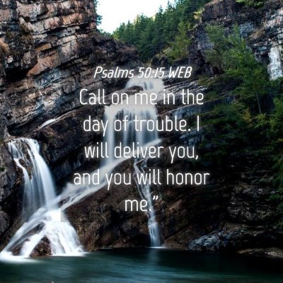 Picture 04 - Psalms 50:15 WEB - Call on me in the day of trouble. I will deliver - Bible Verse Picture