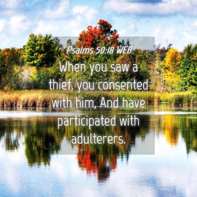 Picture 04 - Psalms 50:18 WEB - When you saw a thief, you consented with him, And - Bible Verse Picture