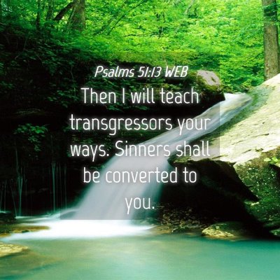 Picture 04 - Psalms 51:13 WEB - Then I will teach transgressors your ways. - Bible Verse Picture