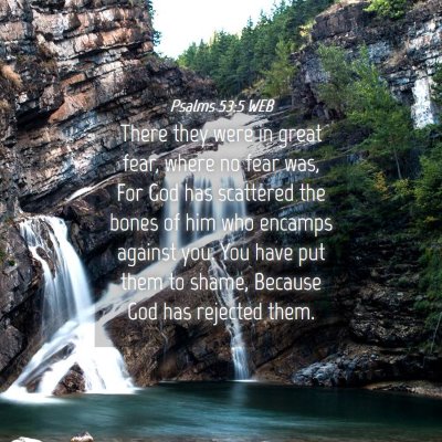 Picture 04 - Psalms 53:5 WEB - There they were in great fear, where no fear was, - Bible Verse Picture