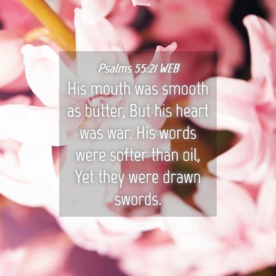 Picture 04 - Psalms 55:21 WEB - His mouth was smooth as butter, But his heart was - Bible Verse Picture