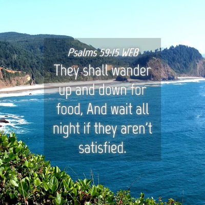 Picture 04 - Psalms 59:15 WEB - They shall wander up and down for food, And wait - Bible Verse Picture