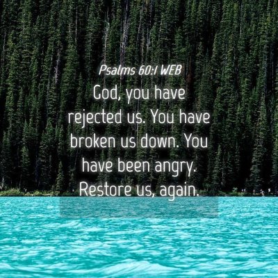 Picture 04 - Psalms 60:1 WEB - God, you have rejected us. You have broken us - Bible Verse Picture