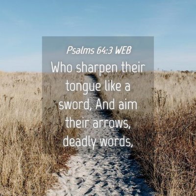 Picture 04 - Psalms 64:3 WEB - Who sharpen their tongue like a sword, And aim - Bible Verse Picture