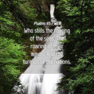 Picture 04 - Psalms 65:7 WEB - Who stills the roaring of the seas, The roaring - Bible Verse Picture