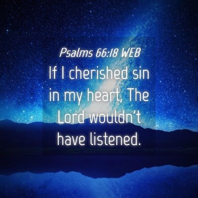 Picture 04 - Psalms 66:18 WEB - If I cherished sin in my heart, The Lord wouldn't - Bible Verse Picture