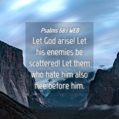 Picture 04 - Psalms 68:1 WEB - Let God arise! Let his enemies be scattered! Let - Bible Verse Picture