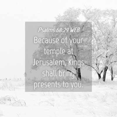 Picture 04 - Psalms 68:29 WEB - Because of your temple at Jerusalem, Kings shall - Bible Verse Picture