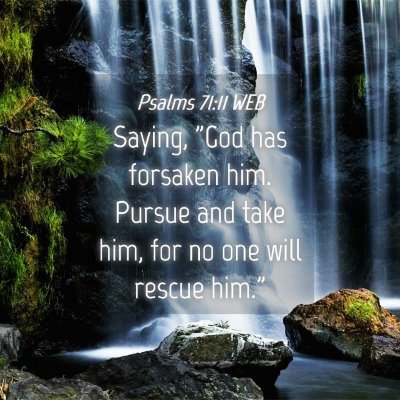 Picture 04 - Psalms 71:11 WEB - Saying, 