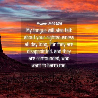 Picture 04 - Psalms 71:24 WEB - My tongue will also talk about your righteousness - Bible Verse Picture