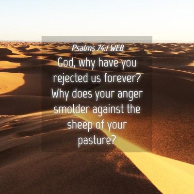 Picture 04 - Psalms 74:1 WEB - God, why have you rejected us forever? Why does - Bible Verse Picture