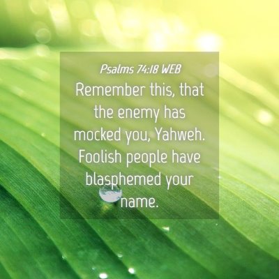 Picture 04 - Psalms 74:18 WEB - Remember this, that the enemy has mocked you, - Bible Verse Picture