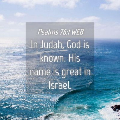 Picture 04 - Psalms 76:1 WEB - In Judah, God is known. His name is great in - Bible Verse Picture