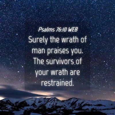 Picture 04 - Psalms 76:10 WEB - Surely the wrath of man praises you. The - Bible Verse Picture
