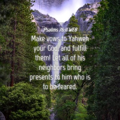Picture 04 - Psalms 76:11 WEB - Make vows to Yahweh your God, and fulfill them! - Bible Verse Picture