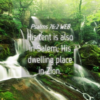 Picture 04 - Psalms 76:2 WEB - His tent is also in Salem; His dwelling place in - Bible Verse Picture