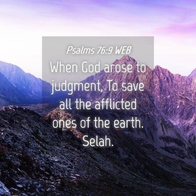 Picture 04 - Psalms 76:9 WEB - When God arose to judgment, To save all the - Bible Verse Picture