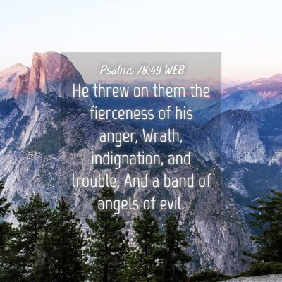 Picture 04 - Psalms 78:49 WEB - He threw on them the fierceness of his anger, - Bible Verse Picture