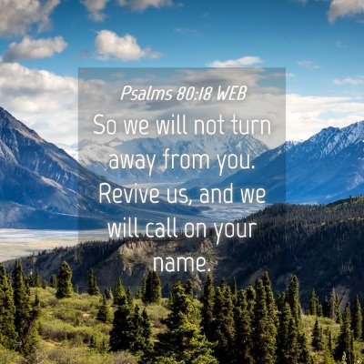 Picture 04 - Psalms 80:18 WEB - So we will not turn away from you. Revive us, and - Bible Verse Picture