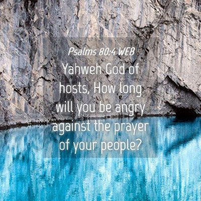 Picture 04 - Psalms 80:4 WEB - Yahweh God of hosts, How long will you be angry - Bible Verse Picture