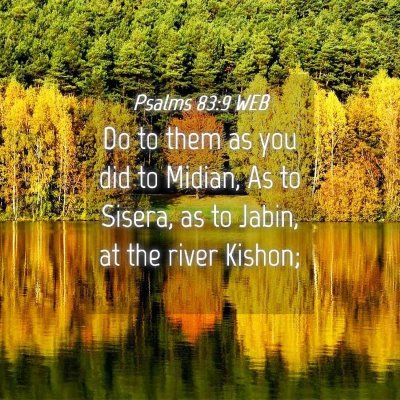 Picture 04 - Psalms 83:9 WEB - Do to them as you did to Midian, As to Sisera, as - Bible Verse Picture