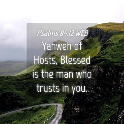 Picture 04 - Psalms 84:12 WEB - Yahweh of Hosts, Blessed is the man who trusts in - Bible Verse Picture