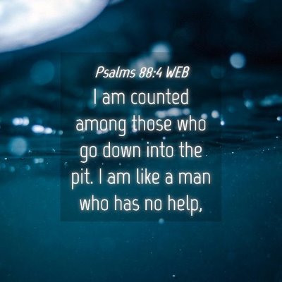 Picture 04 - Psalms 88:4 WEB - I am counted among those who go down into the - Bible Verse Picture