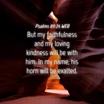 Picture 04 - Psalms 89:24 WEB - But my faithfulness and my loving kindness will - Bible Verse Picture