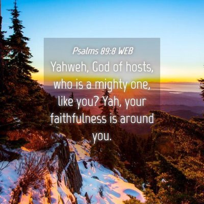Picture 04 - Psalms 89:8 WEB - Yahweh, God of hosts, who is a mighty one, like - Bible Verse Picture