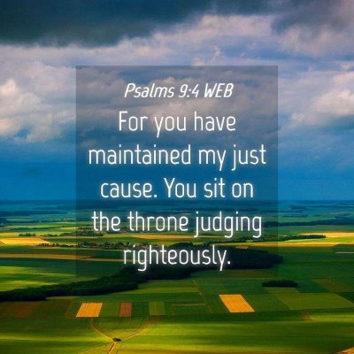 Picture 04 - Psalms 9:4 WEB - For you have maintained my just cause. You sit on - Bible Verse Picture