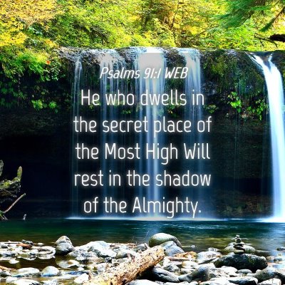 Picture 04 - Psalms 91:1 WEB - He who dwells in the secret place of the Most - Bible Verse Picture