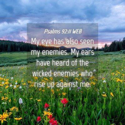 Picture 04 - Psalms 92:11 WEB - My eye has also seen my enemies. My ears have - Bible Verse Picture