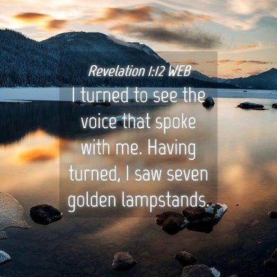 Picture 04 - Revelation 1:12 WEB - I turned to see the voice that spoke with me. - Bible Verse Picture