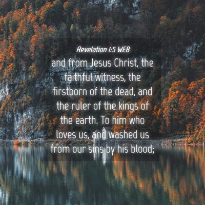 Picture 04 - Revelation 1:5 WEB - and from Jesus Christ, the faithful witness, the - Bible Verse Picture
