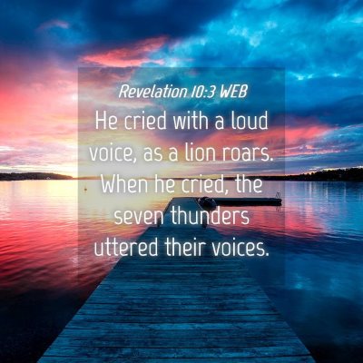 Picture 04 - Revelation 10:3 WEB - He cried with a loud voice, as a lion roars. When - Bible Verse Picture