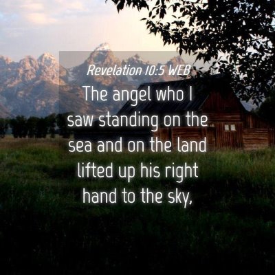 Picture 04 - Revelation 10:5 WEB - The angel who I saw standing on the sea and on - Bible Verse Picture