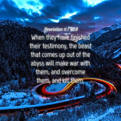 Picture 04 - Revelation 11:7 WEB - When they have finished their testimony, the - Bible Verse Picture